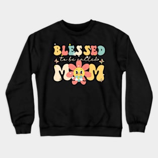 Blessed To Be Called Mom Retro Groovy Flower Mothers Day Crewneck Sweatshirt